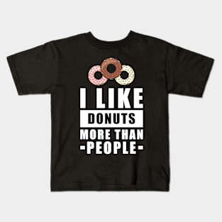 I Like Donuts More Than People - Funny Quote Kids T-Shirt